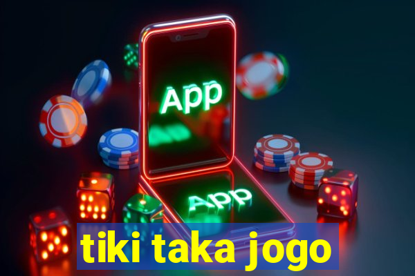 tiki taka jogo